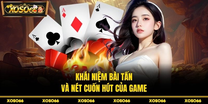 Khái niệm bài tấn và nét cuốn hút của game