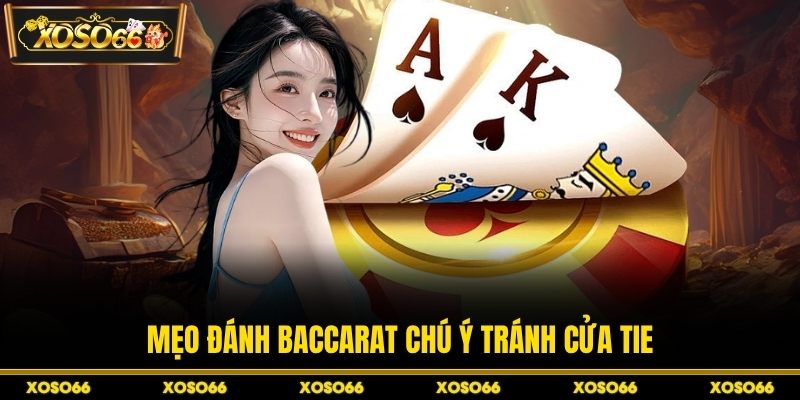 Mẹo đánh baccarat chú ý tránh cửa banker