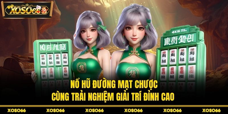 Nổ hũ đường mạt chược cùng trải nghiệm giải trí đỉnh cao 
