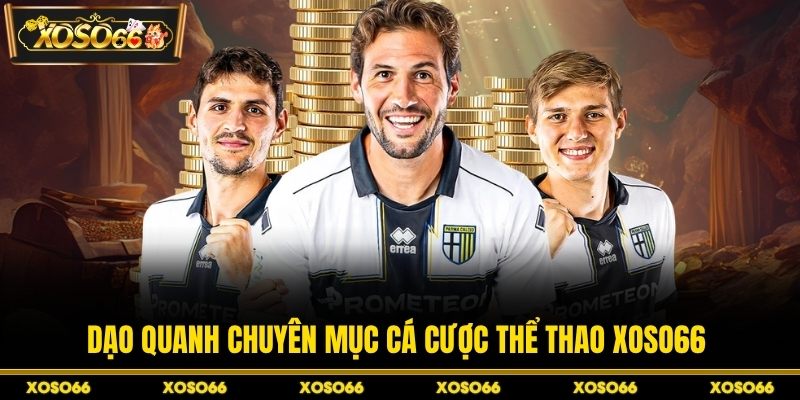 Dạo quanh chuyên mục cá cược thể thao XOSO66 